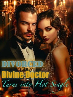 Divorced Divine Doctor Turns into Hot Single,