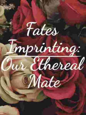 Fates Imprinting Our Ethereal Mate,Ambrosia Penn