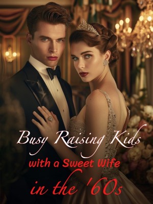 Busy Raising Kids with a Sweet Wife in the '60s,