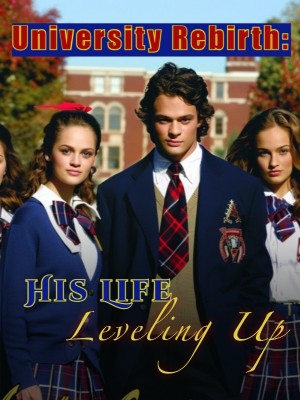 University Rebirth: His Life Leveling Up,