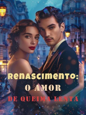 Renascimento: o Amor de Queima Lenta