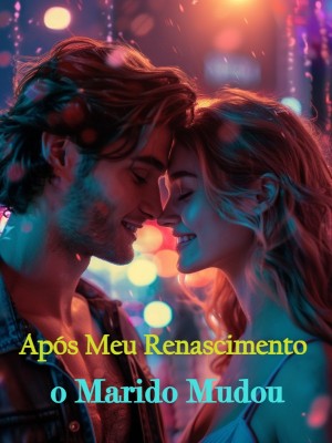Após Meu Renascimento o Marido Mudou