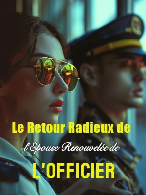 Le Retour Radieux de l'Épouse Renouvelée de l'Officier