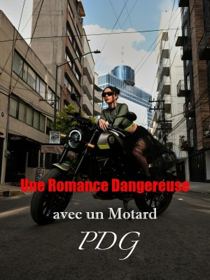 Une Romance Dangereuse avec un Motard PDG