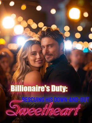 Billionaire's Duty: Rescuing His Down-and-Out Sweetheart,