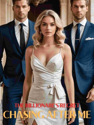 THE BILLIONAIRE'S REGRET, CHASING AFTER ME,Mijaly
