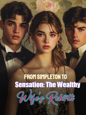 From Simpleton to Sensation: The Wealthy Wife's Rebirth,