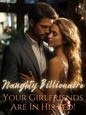 Naughty Billionaire- Your Girlfriends Are In His Bed!,Author Wizkiss