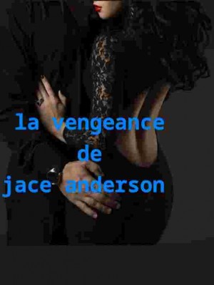 LA VENGEANCE DE JACE ANDERSON