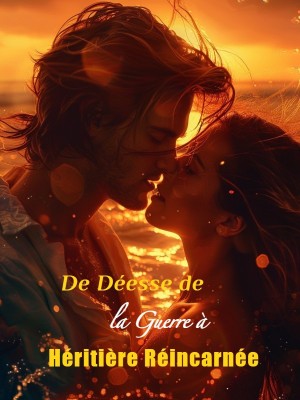 De Déesse de la Guerre à Héritière Réincarnée