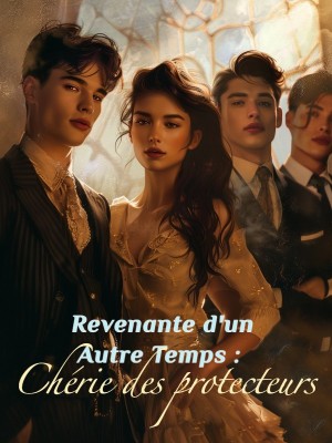 Revenante d'un Autre Temps : Chérie des protecteurs