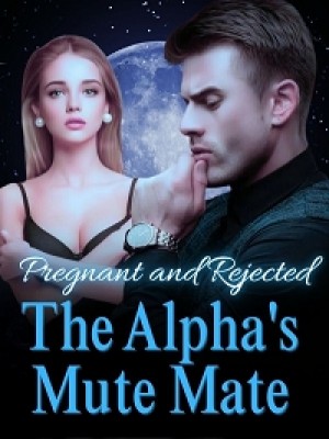 Pregnant and Rejected: The Alpha's Mute Mate,Irene lucky