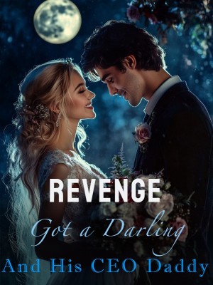 Revenge: Got a Darling and His CEO Daddy,