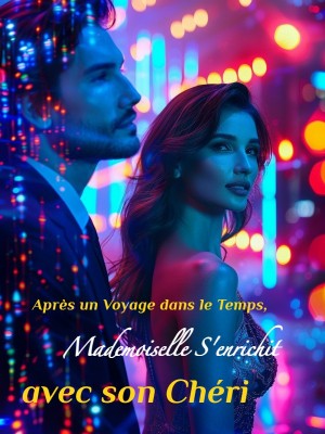 Après un Voyage dans le Temps, Mademoiselle S'enrichit avec son Chéri