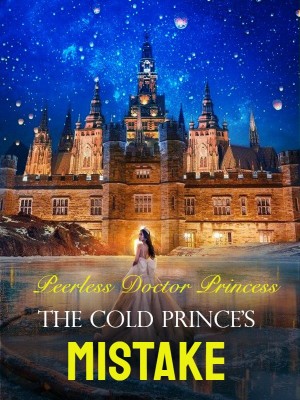 Peerless Doctor Princess: The Cold Prince's Mistake,