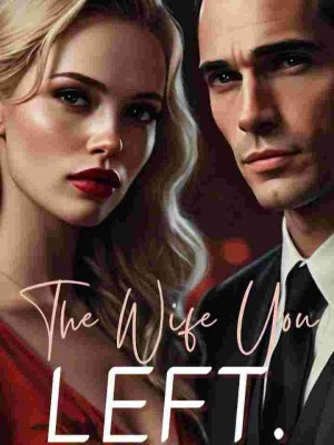 THE WIFE YOU LEFT.