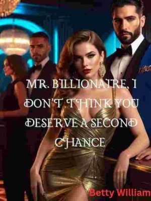 Mr Billionaire, I Don't Think You Deserve A Second Chance