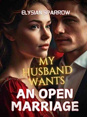 My Husband Wants An Open Marriage,Elysian Sparrow