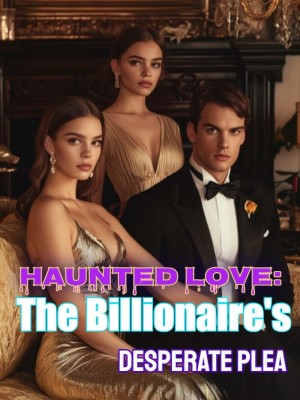 Haunted Love: The Billionaire's Desperate Plea,