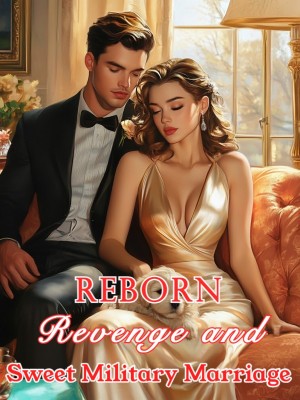 Reborn: Revenge and Sweet Military Marriage,