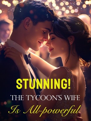 Stunning! The Tycoon's Wife is All-powerful,