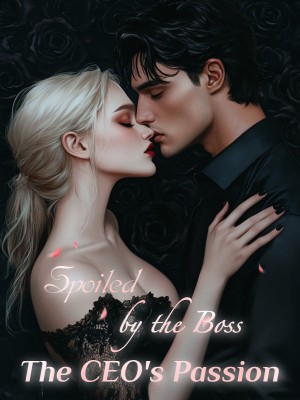 Spoiled by the Boss: The CEO's Passion