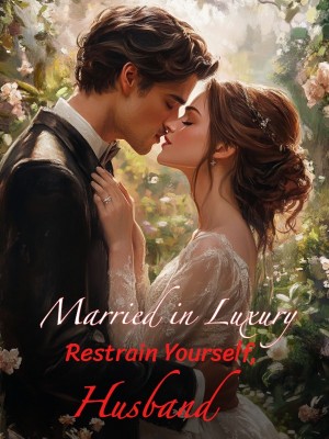 Married in Luxury: Restrain Yourself, Husband