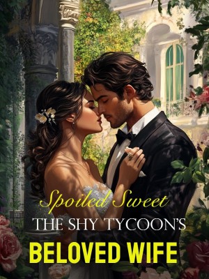 Spoiled Sweet: The Shy Tycoon's Beloved Wife,