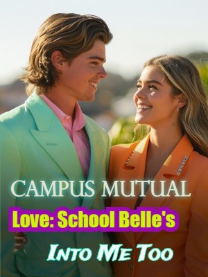 Campus Mutual Love: School Belle's Into Me Too,