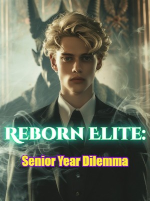 Reborn Elite: Senior Year Dilemma,