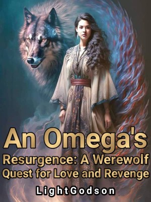 An Omega's Resurgence: A Werewolf Quest For Love And Revenge,Light Godson