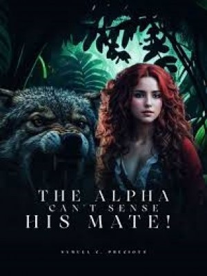 The Alpha Can't Sense His Mate