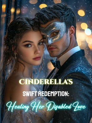 Cinderella's Swift Redemption: Healing Her Disabled Love,