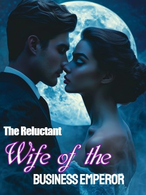 The Reluctant Wife of the Business Emperor,