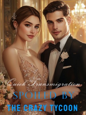 Quick Transmigration: Spoiled by the Crazy Tycoon