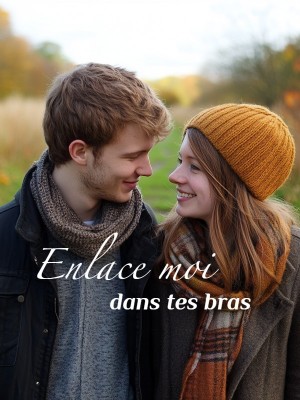 Enlace moi dans tes bras