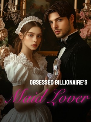 Obsessed Billionaire's Maid Lover,