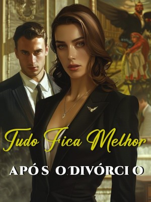 Tudo Fica Melhor após o Divórcio