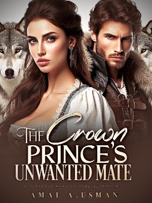 The Crown Prince's Unwanted Mate,Amal A. Usman