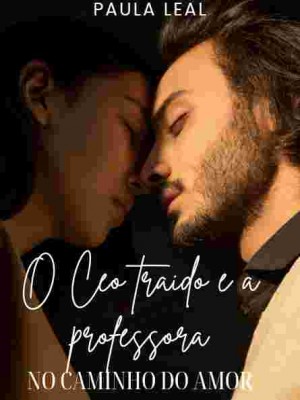 O Ceo Traido e a Professora.No Caminho do Amor