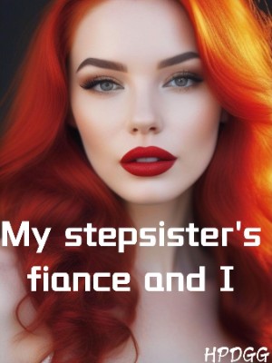 My Stepsister's Fiance And I