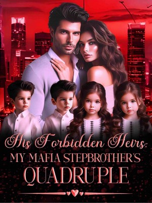 The Forbidden Heir: My Mafia Stepbrother Quadruplet,Kwabefa