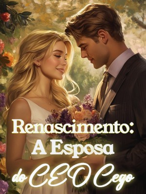 Renascimento: A Esposa do CEO Cego