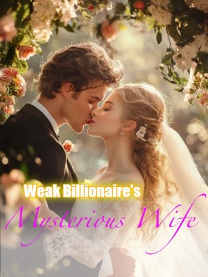 Weak Billionaire's Mysterious Wife,