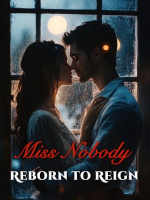 Miss Nobody: Reborn to Reign,