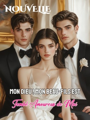 Mon Dieu ! Mon Beau-fils est Tombé Amoureux de Moi