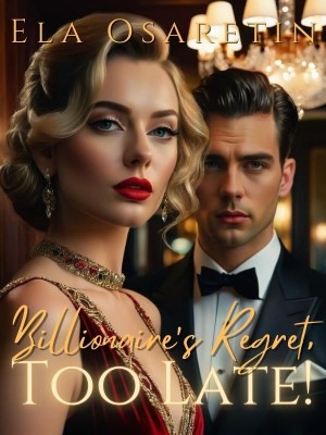 Billionaire's Regret, Too Late!,Ela Osaretin