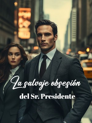 La salvaje obsesión del Sr. Presidente