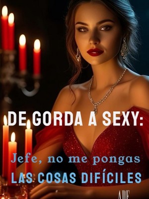 De Gorda a Sexy: Jefe, no me pongas las cosas difíciles