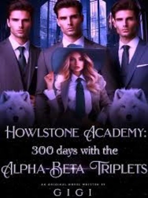 HOWLSTONE ACADEMY:300 DAYS WITH THE ALPHA-BETA TRIPLETS,Gigii